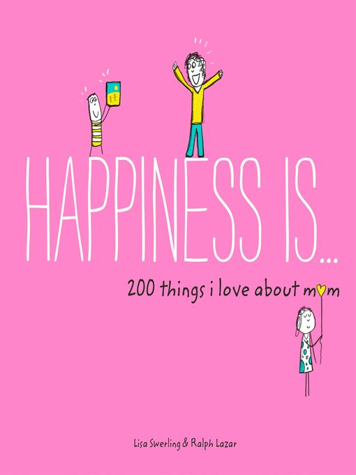 Title details for Happiness Is . . . 200 Things I Love About Mom by Napoleon Hill - Available